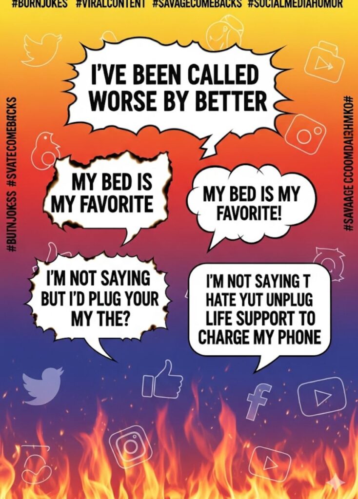 A collection of burn jokes perfect for social media, featuring clever quips, witty comebacks, and viral-ready humor to entertain followers