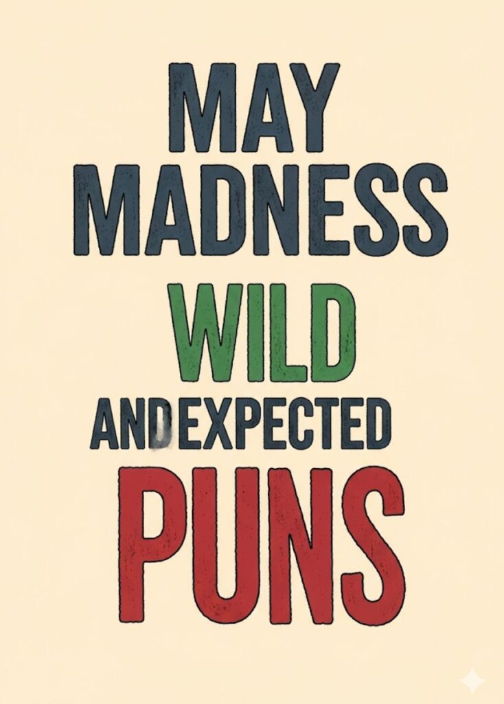 A collection of wild and unexpected May-themed puns, featuring playful humor, clever wordplay, and surprising jokes to entertain and amuse readers