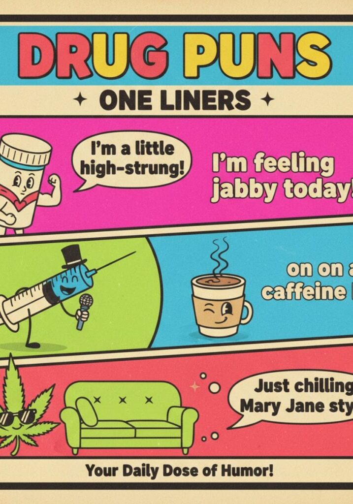 Clever drug puns in one-liner format, featuring funny wordplay and humor perfect for sharing laughs online or with friends."