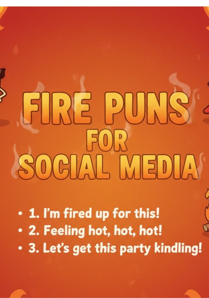 A collection of fire puns for social media featuring catchy, witty, and flaming hot captions perfect for Instagram, Twitter, and other online platforms.