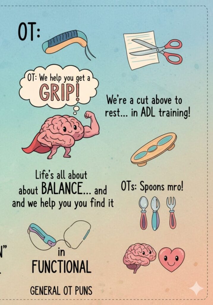"General occupational therapy puns with clever wordplay and funny one-liners, perfect for OTs, healthcare professionals, and sharing laughs online."