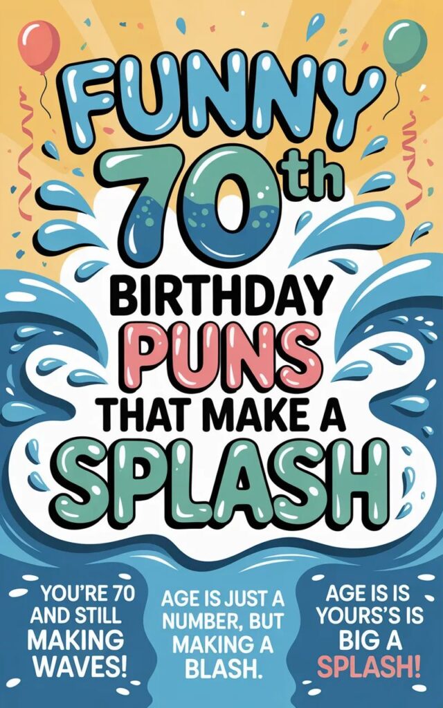 “Celebrate 70 years of laughter with funny 70th birthday puns that make a splash—perfect for cards, captions, and sharing smiles on this special milestone!”