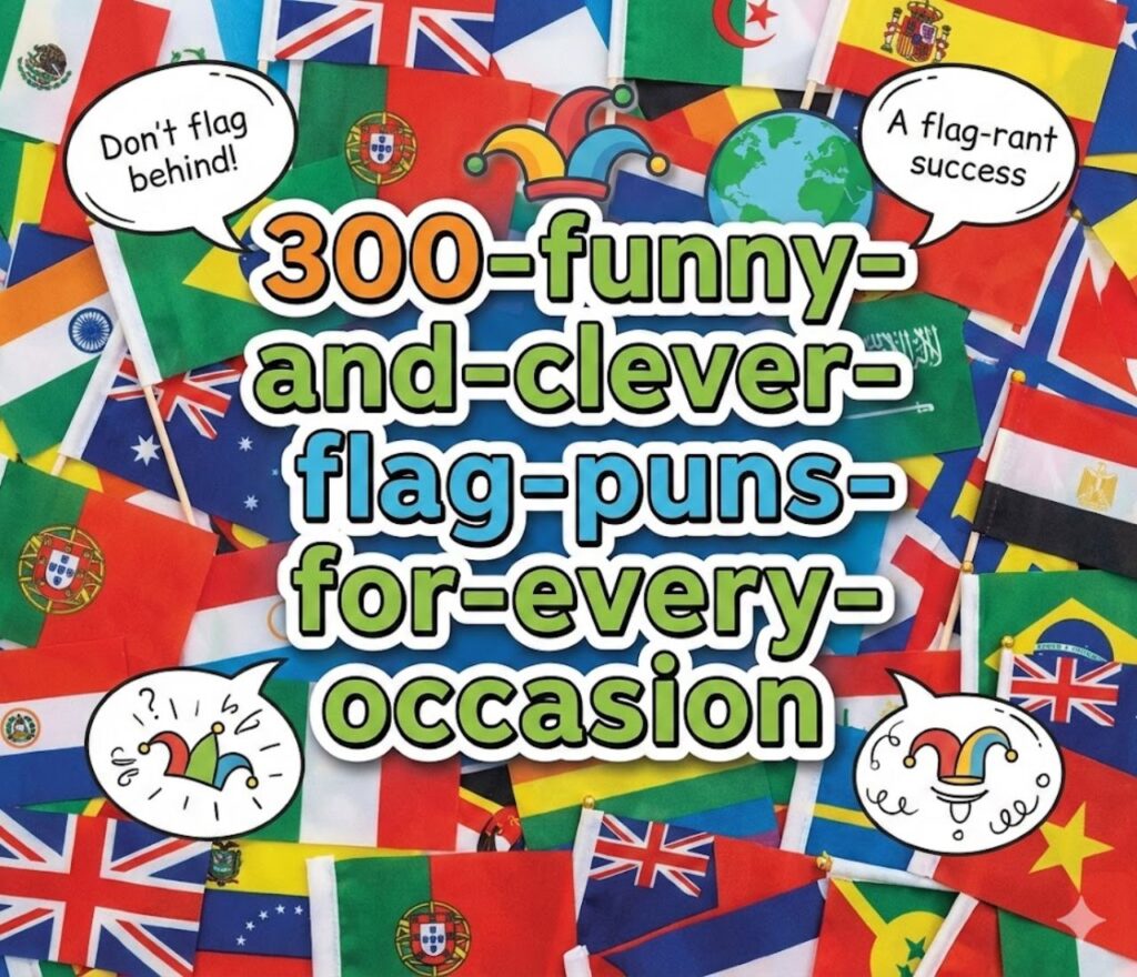 300 funny and clever flag puns for every occasion, packed with witty wordplay perfect for captions, celebrations, and patriotic laughs."