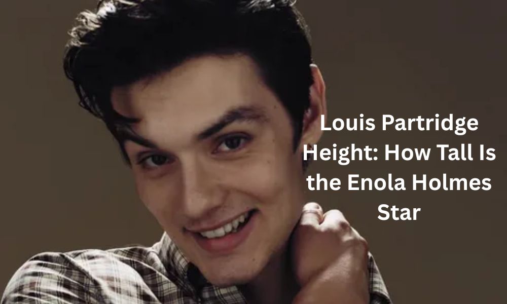 Louis Partridge, British actor known for "Enola Holmes" and "Pistol," stands at approximately 6 feet (183 cm) tall.
