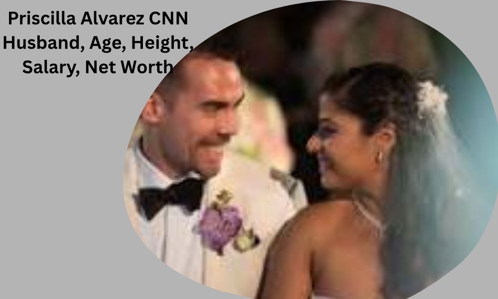 Priscilla Alvarez CNN Husband, Age, Height, Salary, Net Worth